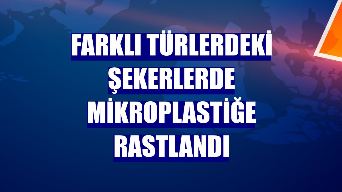Farklı türlerdeki şekerlerde mikroplastiğe rastlandı