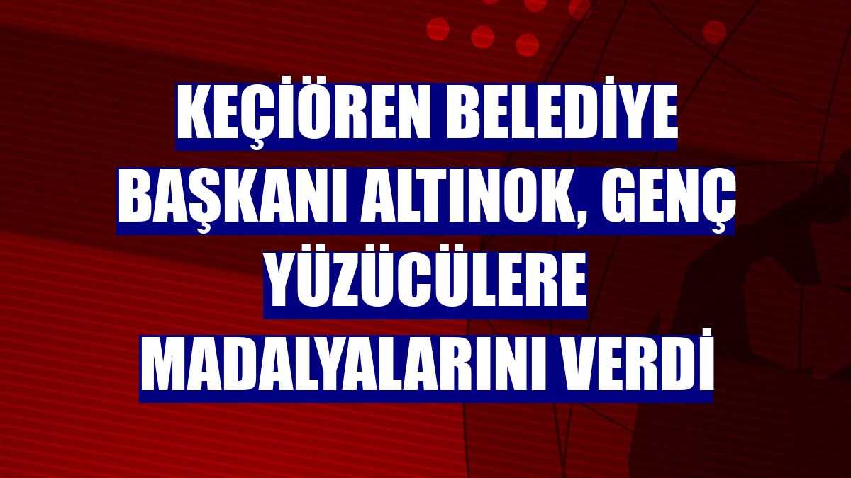 Keçiören Belediye Başkanı Altınok, genç yüzücülere madalyalarını verdi