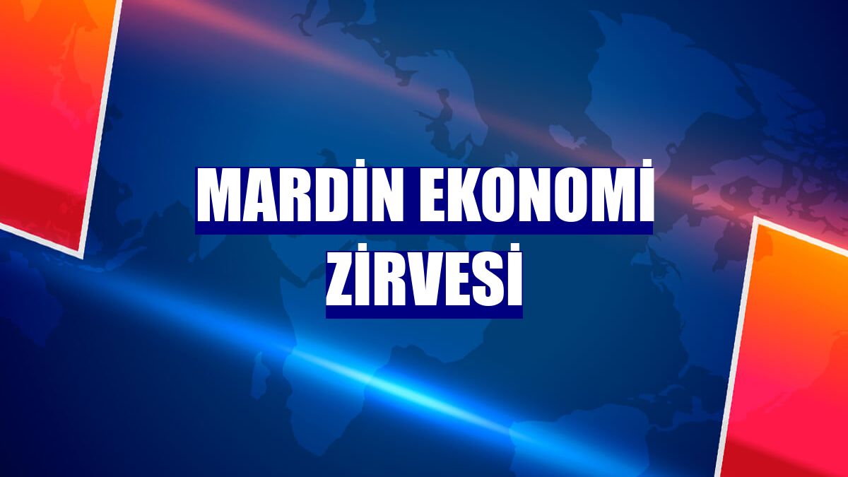 Mardin Ekonomi Zirvesi