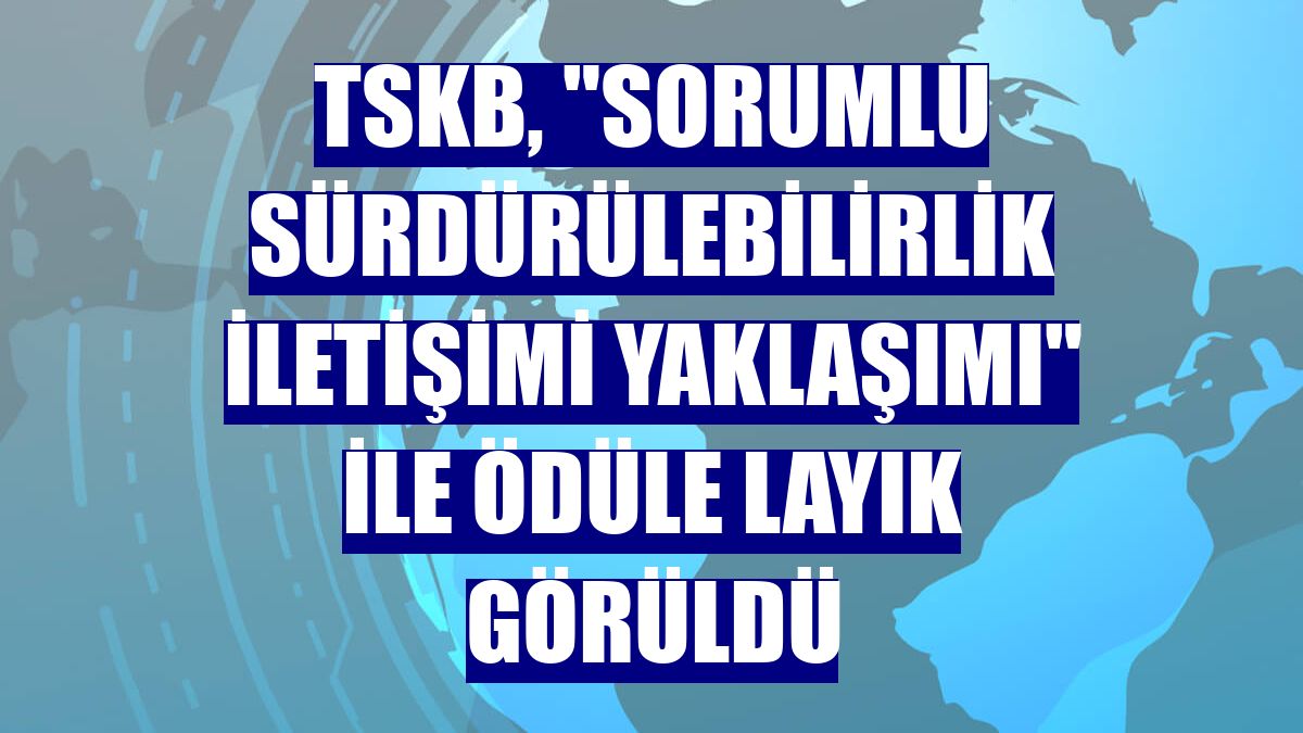 TSKB, "Sorumlu Sürdürülebilirlik İletişimi Yaklaşımı" ile ödüle layık görüldü