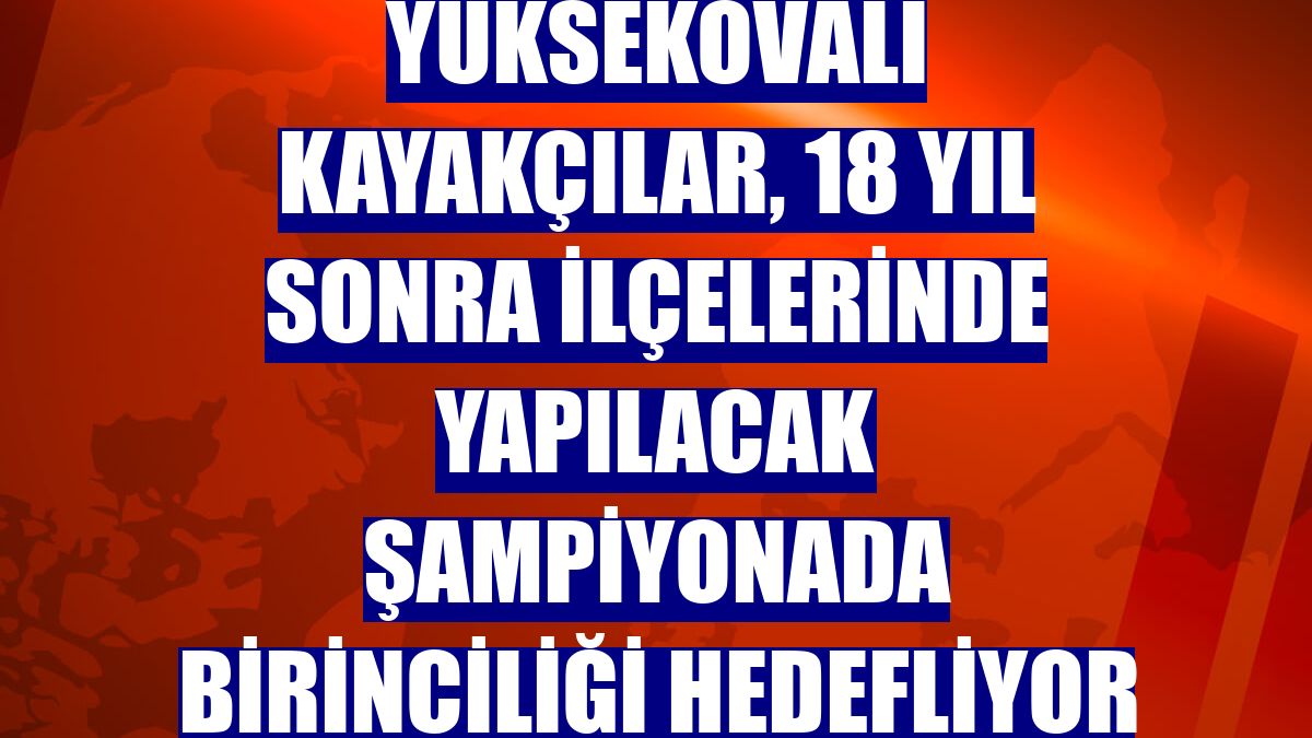 Yüksekovalı kayakçılar, 18 yıl sonra ilçelerinde yapılacak şampiyonada birinciliği hedefliyor
