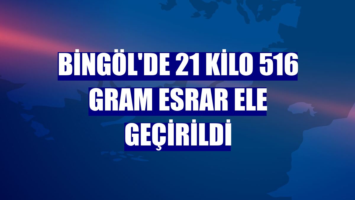 Bingöl'de 21 kilo 516 gram esrar ele geçirildi