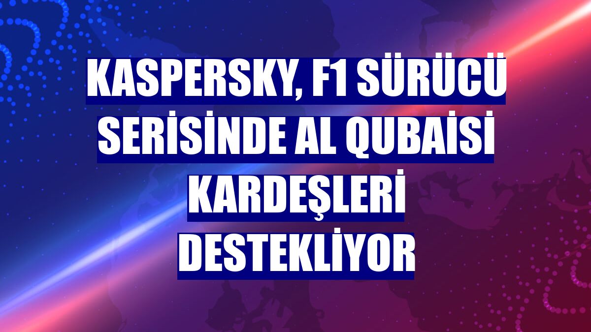 Kaspersky, F1 sürücü serisinde Al Qubaisi kardeşleri destekliyor