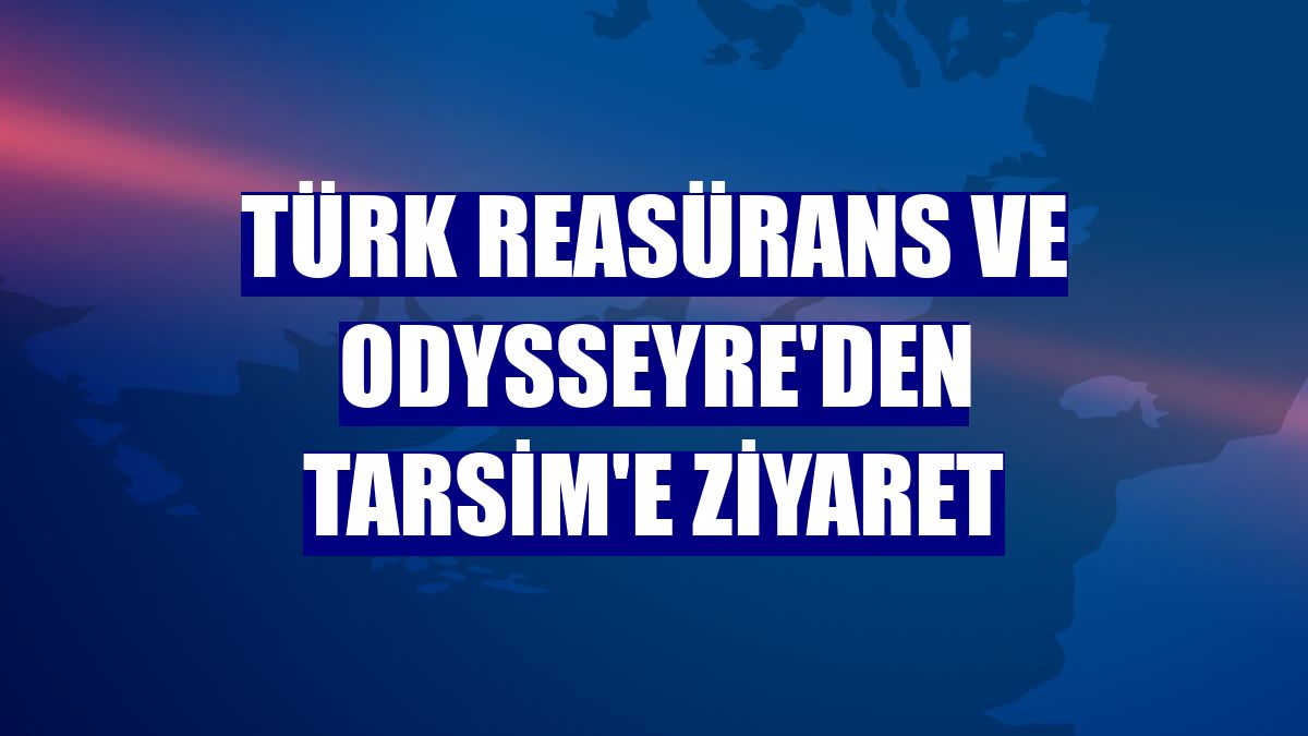 Türk Reasürans ve OdysseyRe'den TARSİM'e ziyaret
