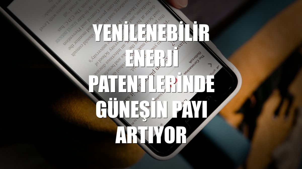 Yenilenebilir enerji patentlerinde güneşin payı artıyor