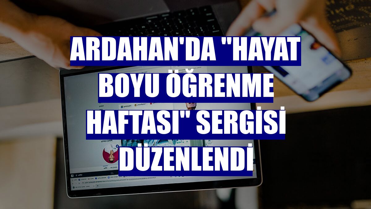 Ardahan'da 'Hayat Boyu Öğrenme Haftası' sergisi düzenlendi