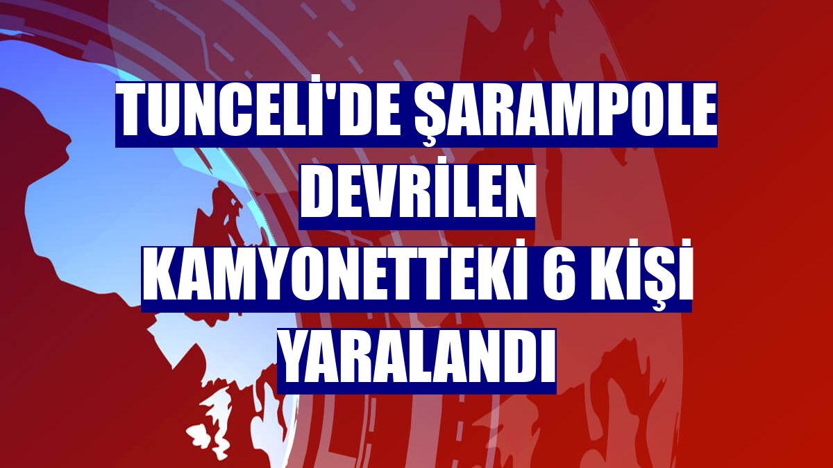 Tunceli'de şarampole devrilen kamyonetteki 6 kişi yaralandı