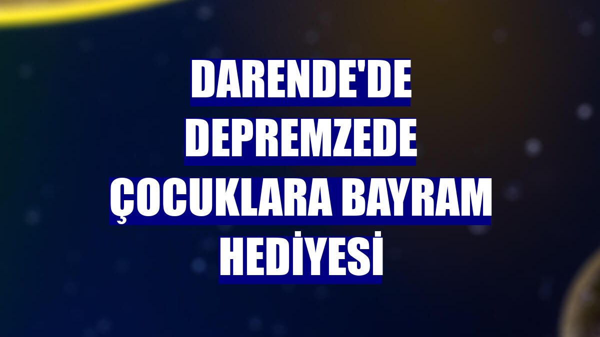 Darende'de depremzede çocuklara bayram hediyesi