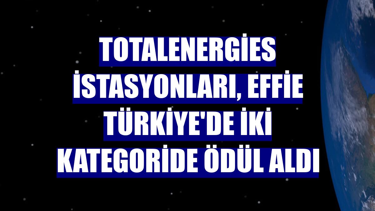 TotalEnergies İstasyonları, Effie Türkiye'de iki kategoride ödül aldı