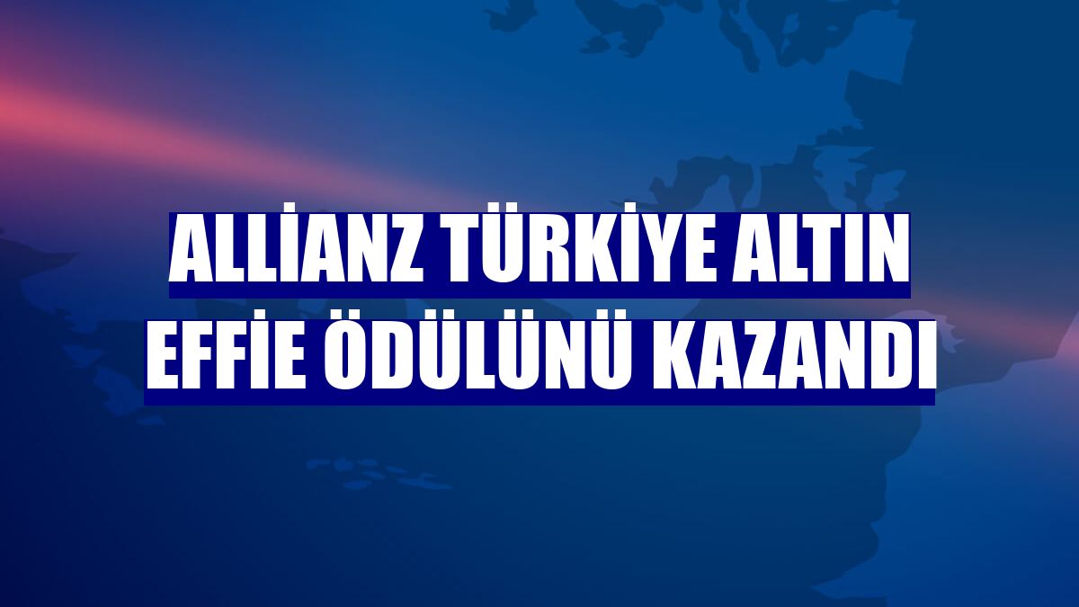 Allianz Türkiye Altın Effie ödülünü kazandı