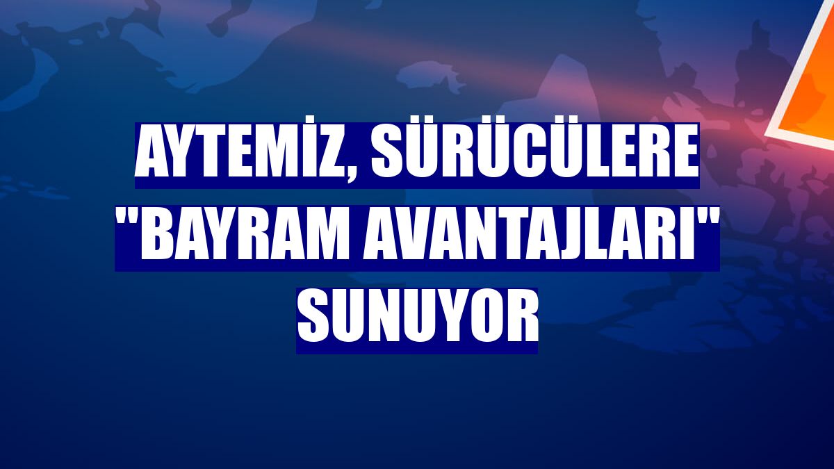 Aytemiz, sürücülere "bayram avantajları" sunuyor