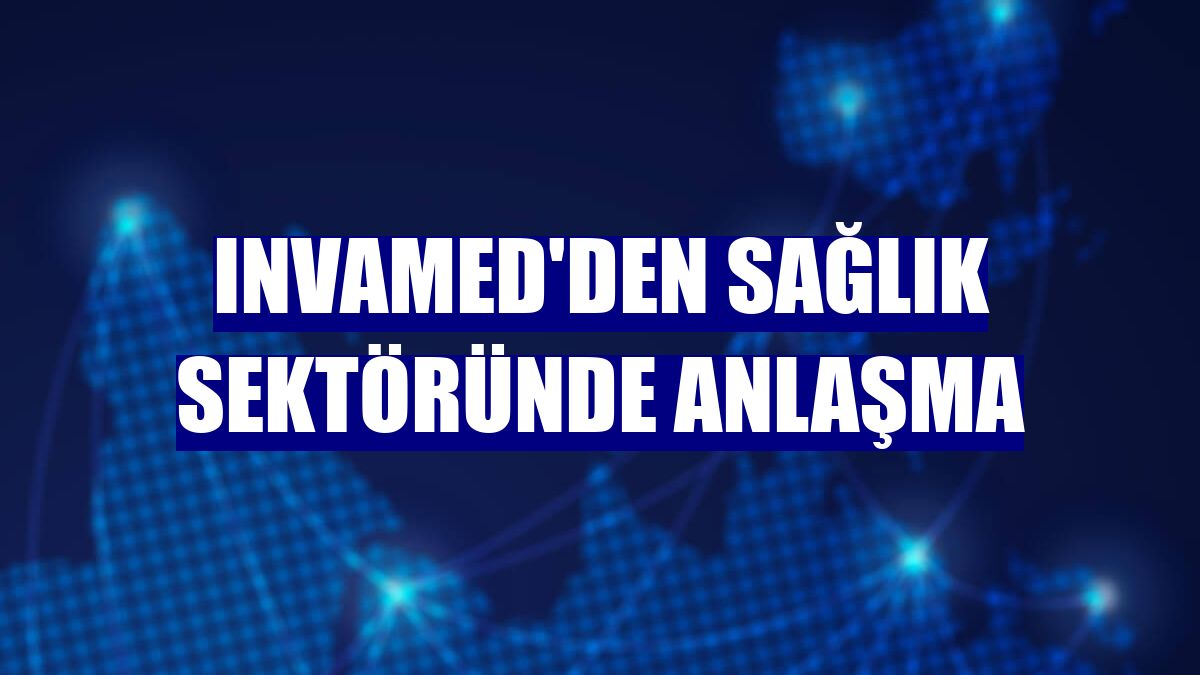 Invamed'den sağlık sektöründe anlaşma