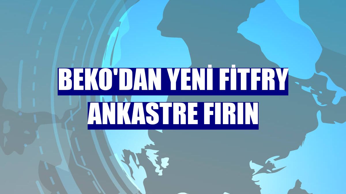 Beko'dan yeni FitFry Ankastre Fırın