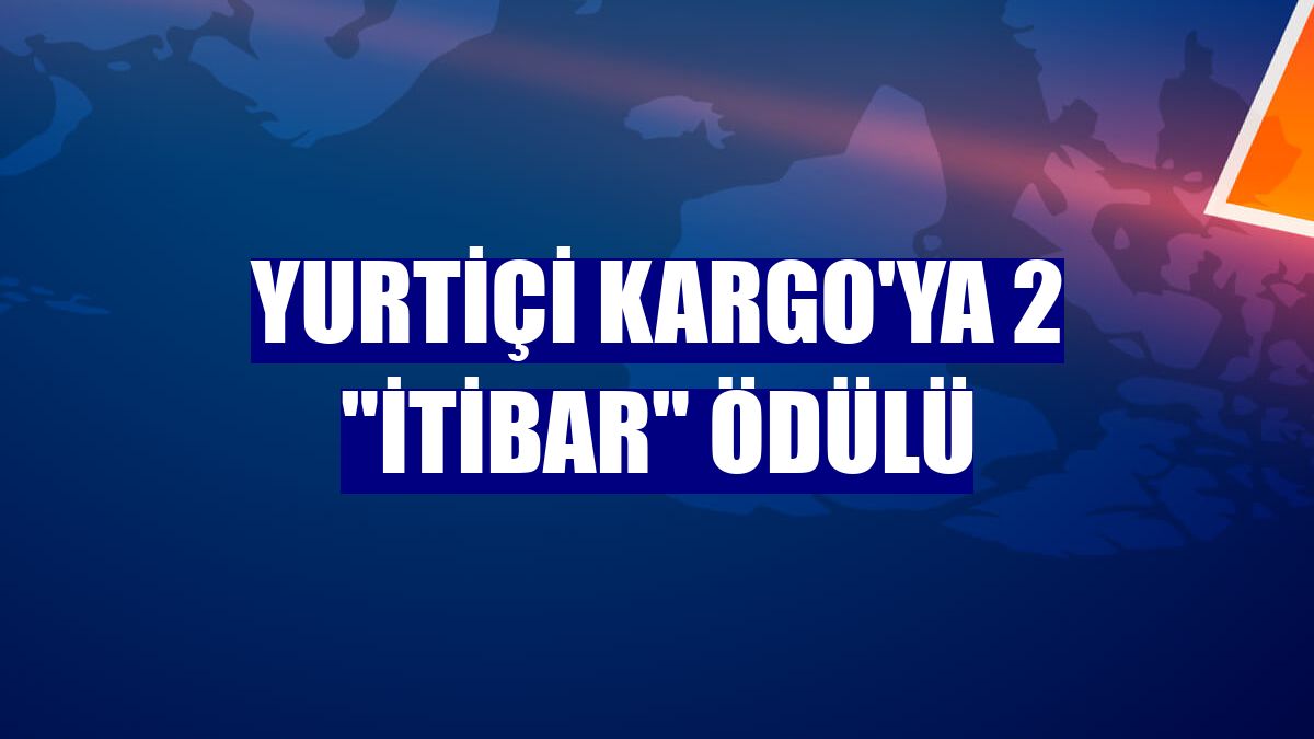 Yurtiçi Kargo'ya 2 "itibar" ödülü