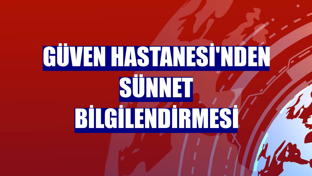 Güven Hastanesi'nden sünnet bilgilendirmesi