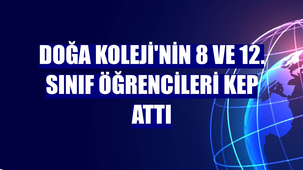 Doğa Koleji'nin 8 ve 12. sınıf öğrencileri kep attı