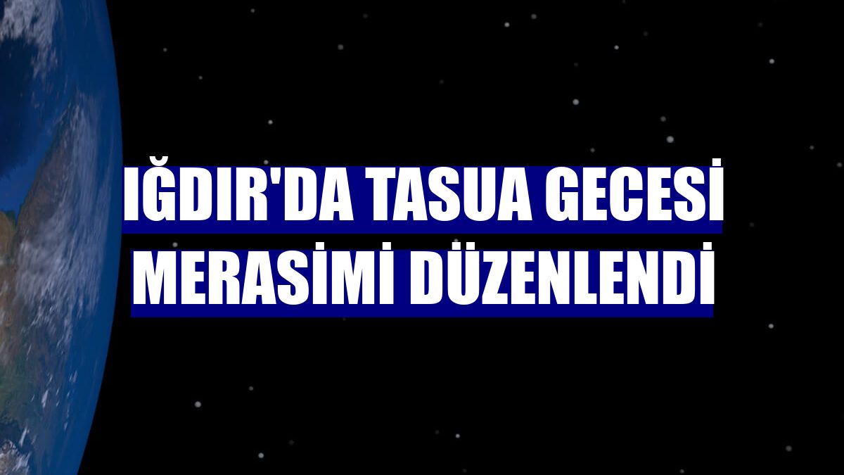 Iğdır'da Tasua Gecesi merasimi düzenlendi