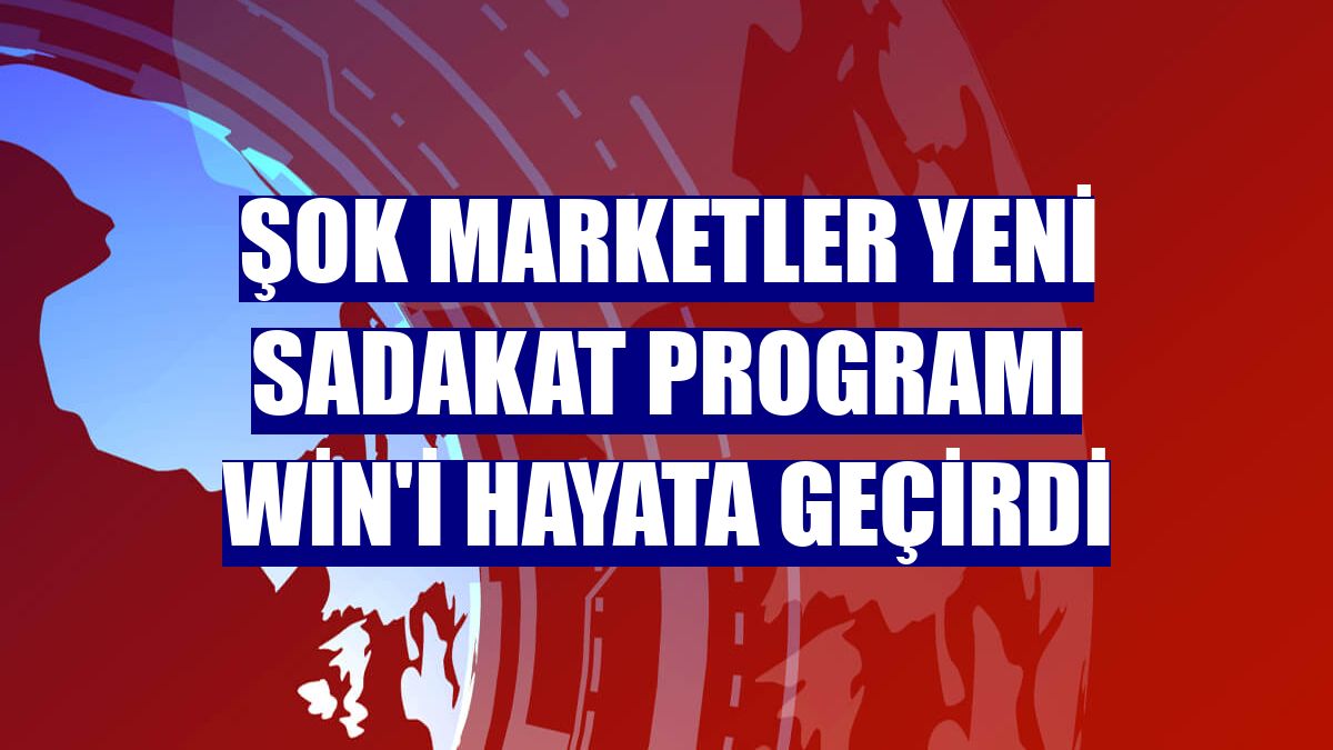 ŞOK Marketler yeni sadakat programı Win'i hayata geçirdi