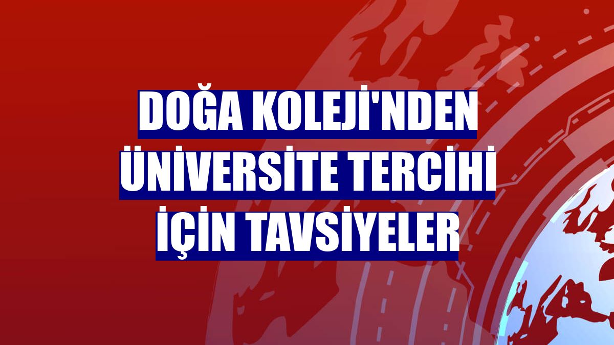 Doğa Koleji'nden üniversite tercihi için tavsiyeler