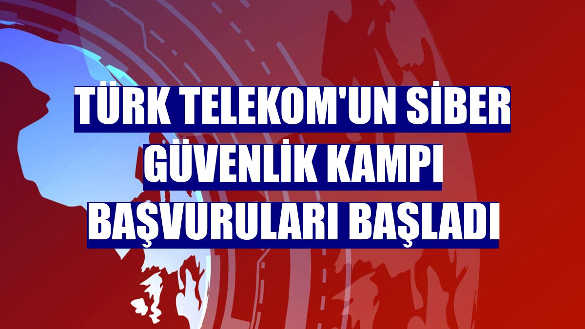 Türk Telekom'un Siber Güvenlik Kampı başvuruları başladı