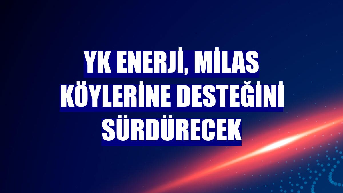 YK Enerji, Milas köylerine desteğini sürdürecek