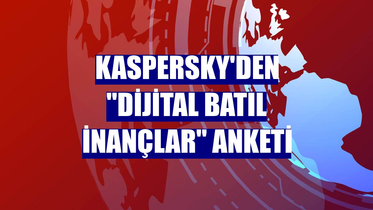 Kaspersky'den "Dijital Batıl İnançlar" anketi