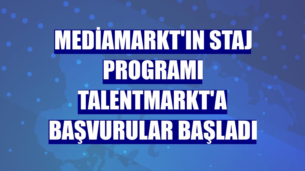 MediaMarkt'ın staj programı TalentMarkt'a başvurular başladı