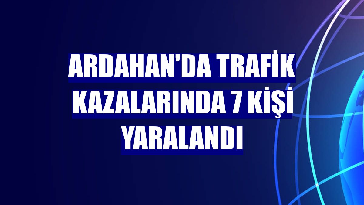 Ardahan'da trafik kazalarında 7 kişi yaralandı