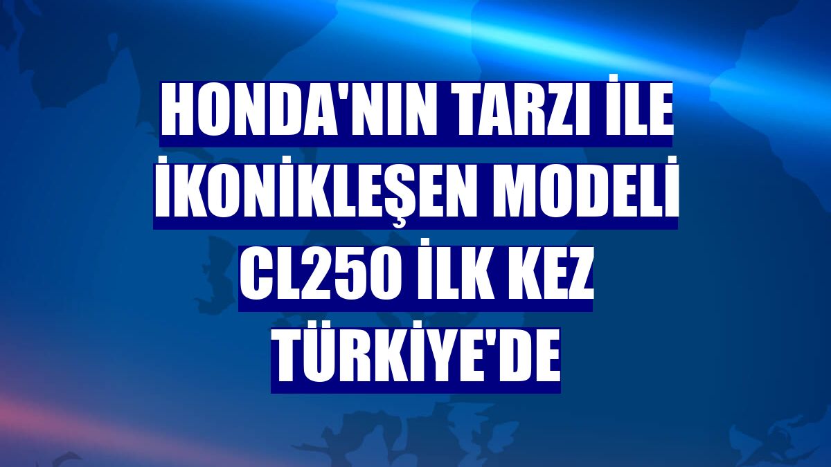 Honda'nın tarzı ile ikonikleşen modeli CL250 ilk kez Türkiye'de
