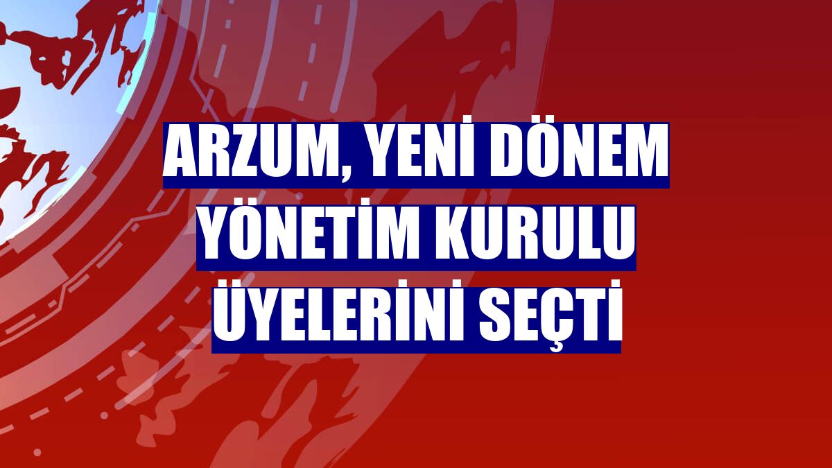 Arzum, yeni dönem yönetim kurulu üyelerini seçti