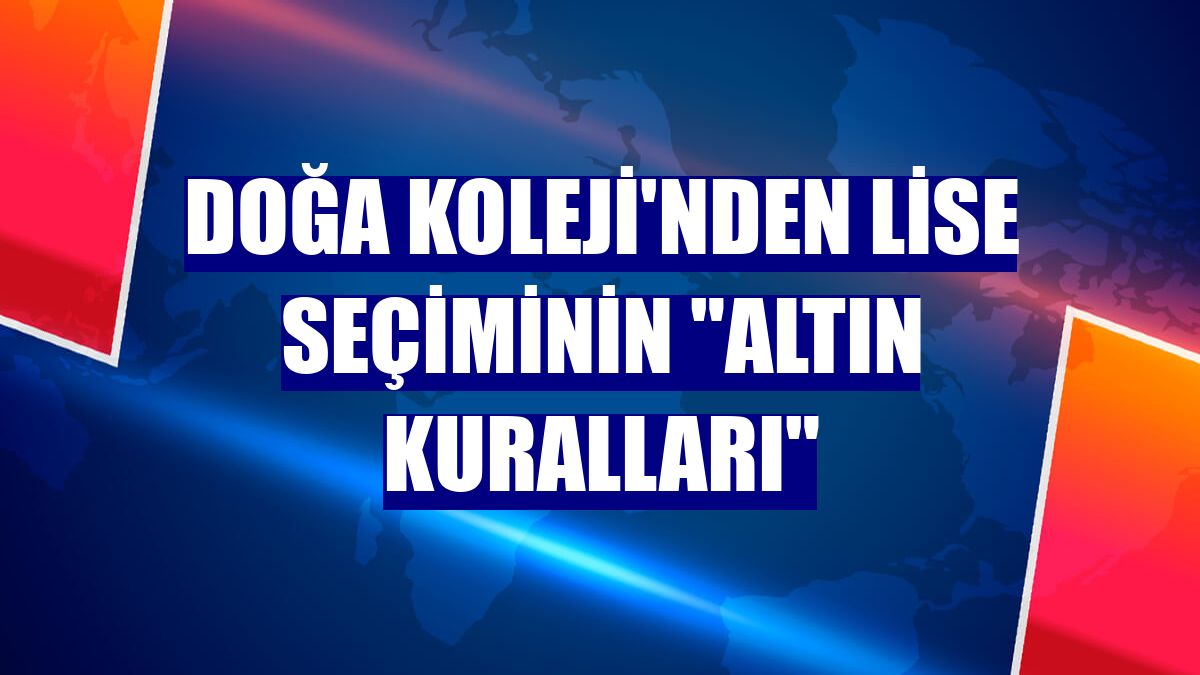 Doğa Koleji'nden lise seçiminin "altın kuralları"