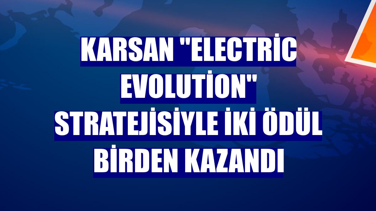 Karsan "Electric Evolution" stratejisiyle iki ödül birden kazandı