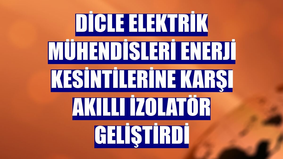 Dicle Elektrik mühendisleri enerji kesintilerine karşı akıllı izolatör geliştirdi