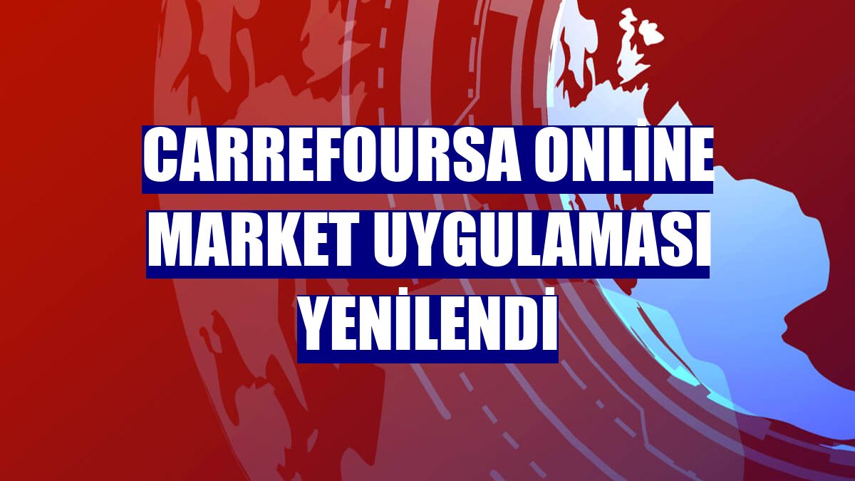 CarrefourSA Online Market uygulaması yenilendi