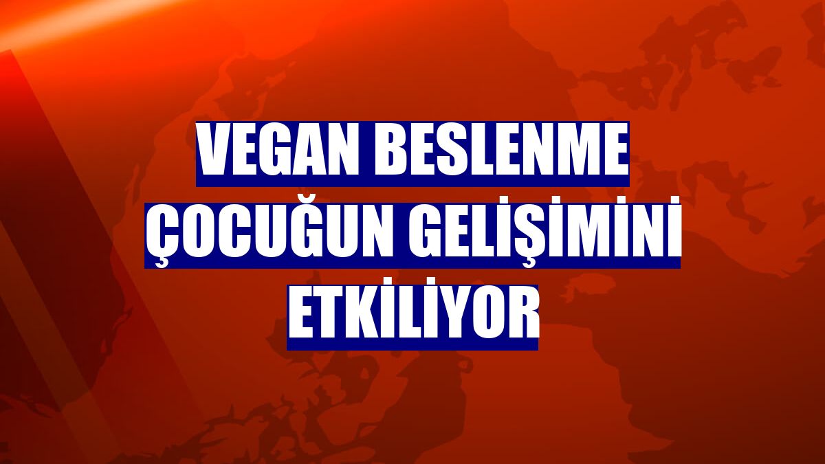 Vegan beslenme çocuğun gelişimini etkiliyor
