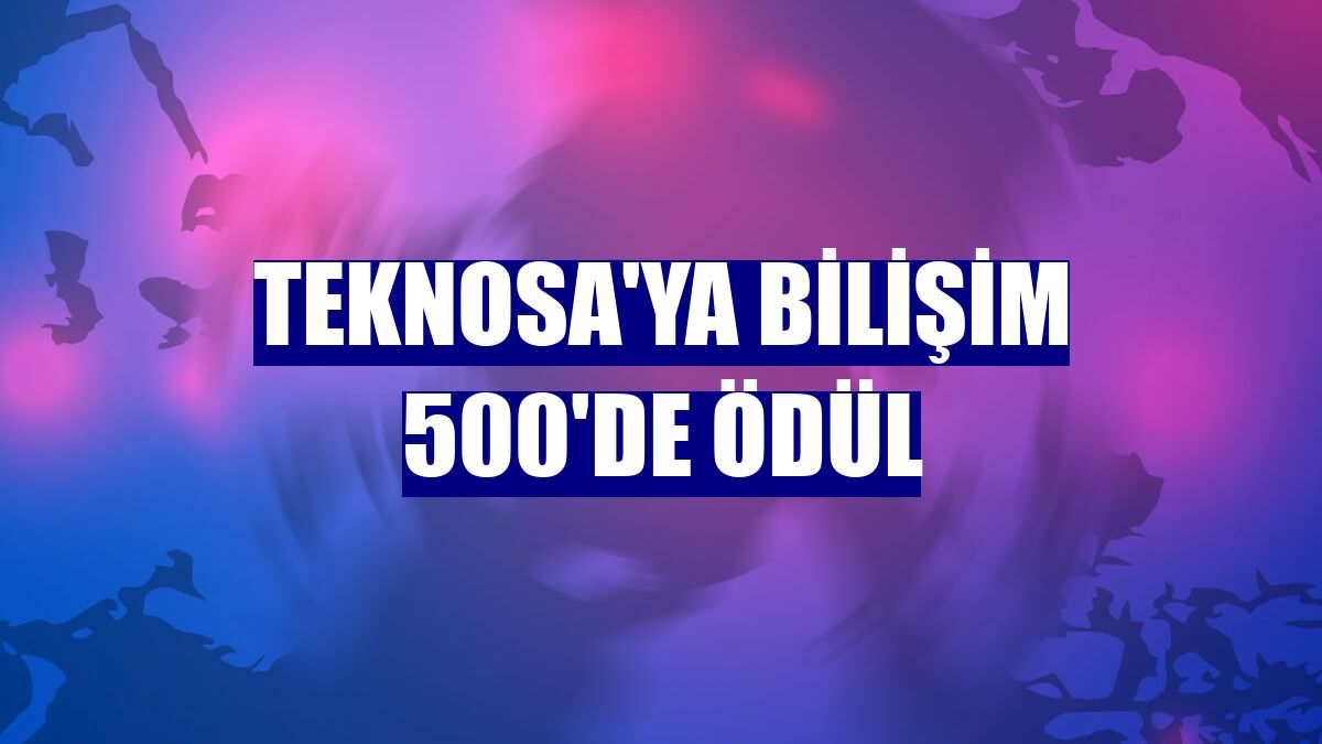 Teknosa'ya Bilişim 500'de ödül