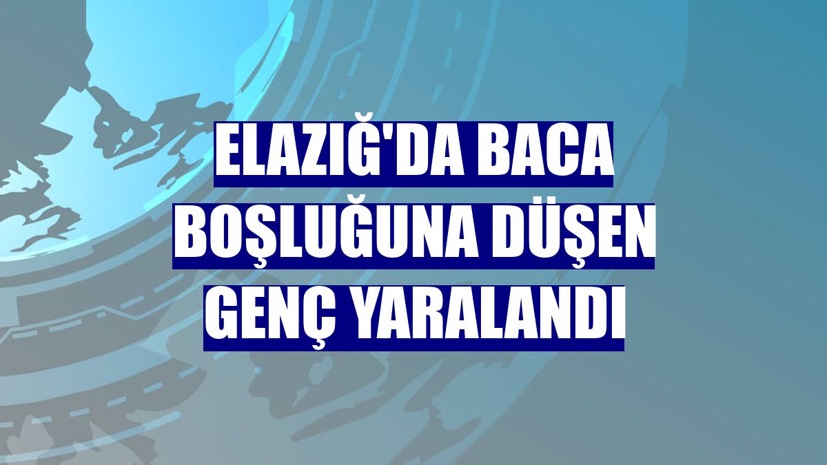 Elazığ'da baca boşluğuna düşen genç yaralandı