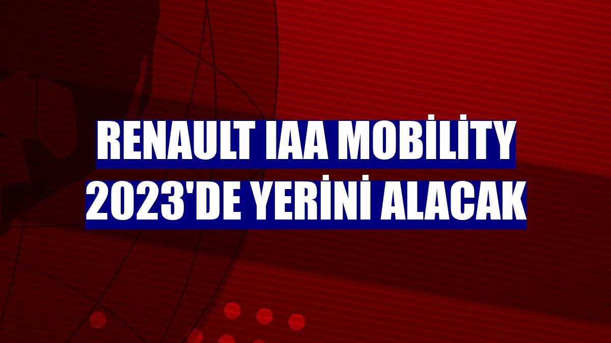 Renault IAA Mobility 2023'de yerini alacak