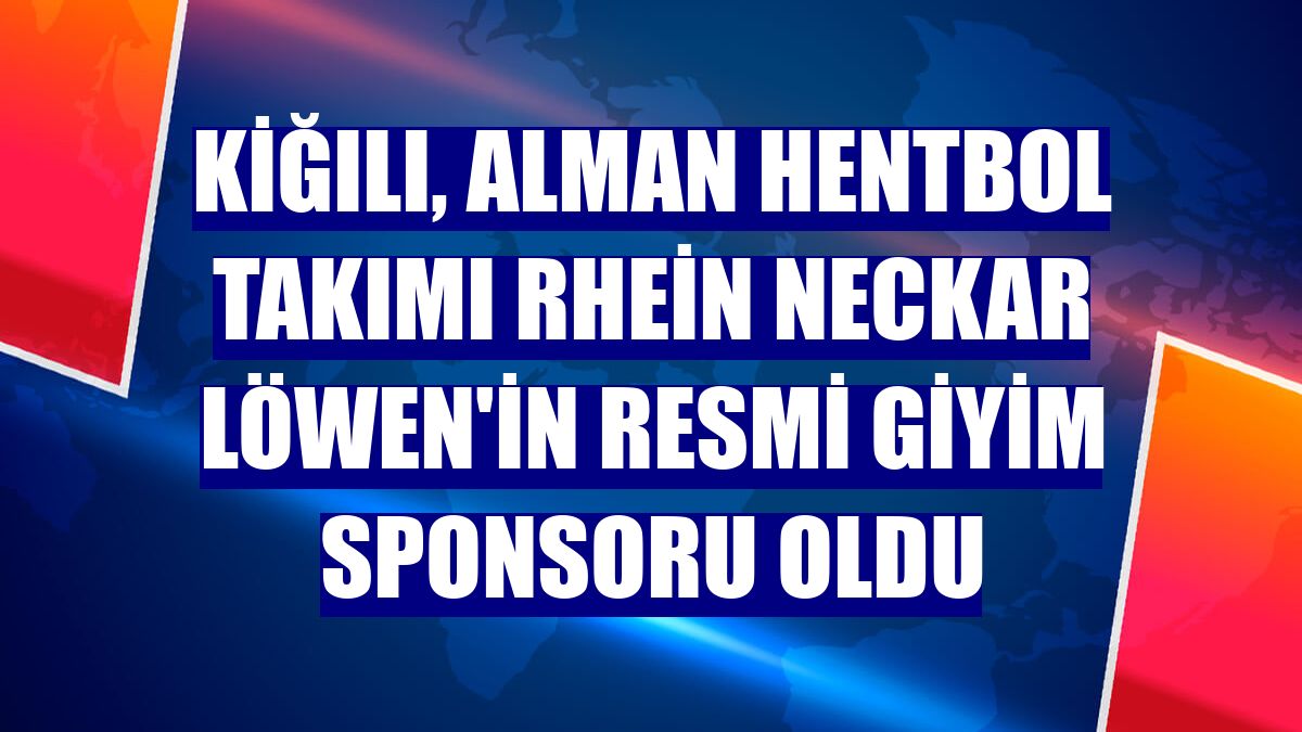 Kiğılı, Alman Hentbol Takımı Rhein Neckar Löwen'in resmi giyim sponsoru oldu