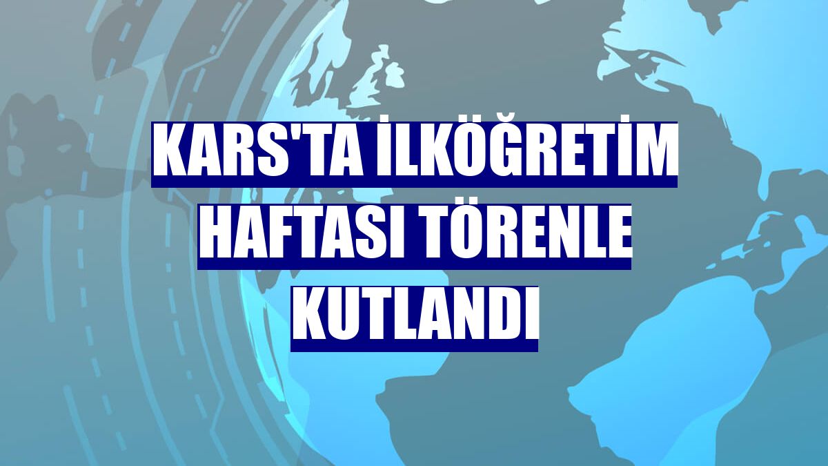 Kars'ta İlköğretim Haftası törenle kutlandı