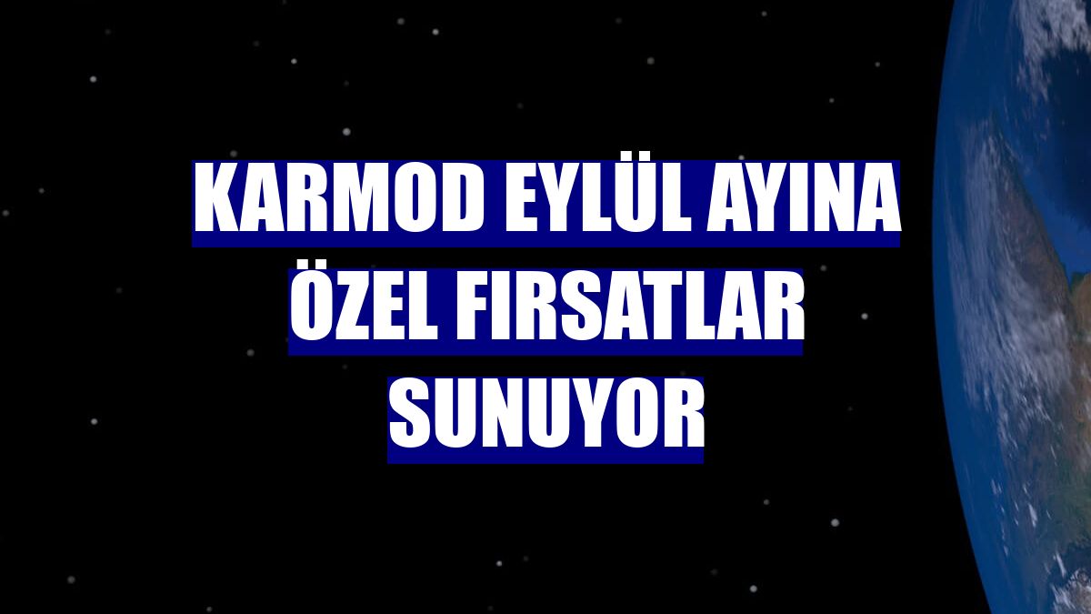 Karmod eylül ayına özel fırsatlar sunuyor