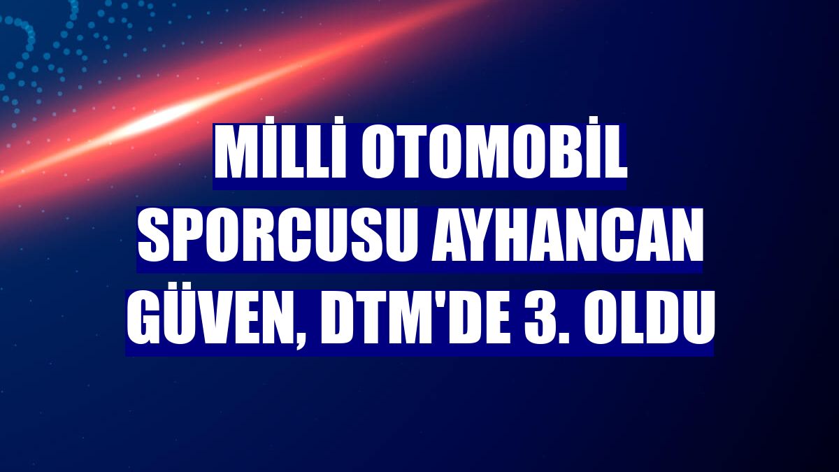Milli otomobil sporcusu Ayhancan Güven, DTM'de 3. oldu