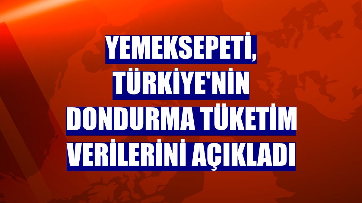 Yemeksepeti, Türkiye'nin dondurma tüketim verilerini açıkladı