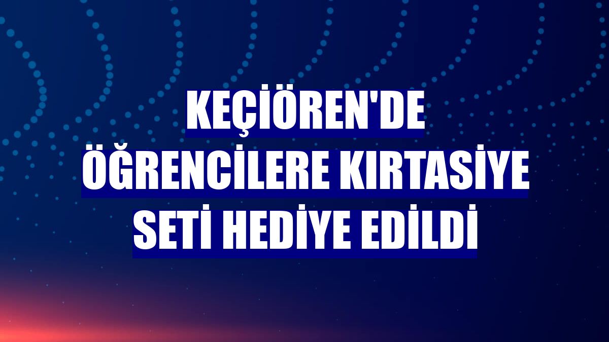 Keçiören'de öğrencilere kırtasiye seti hediye edildi