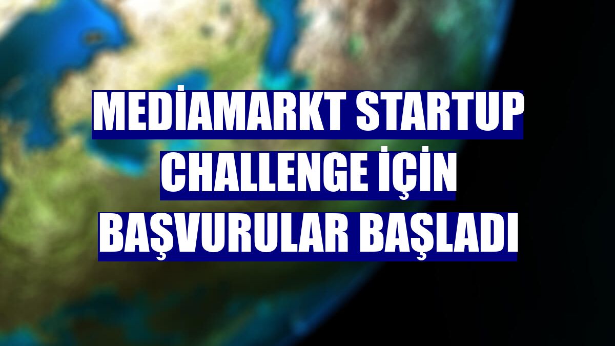 MediaMarkt Startup Challenge için başvurular başladı