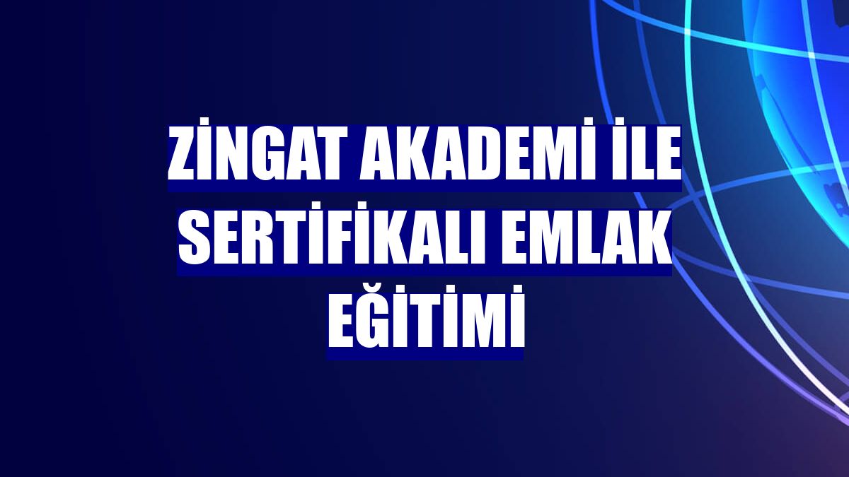 Zingat Akademi ile sertifikalı emlak eğitimi