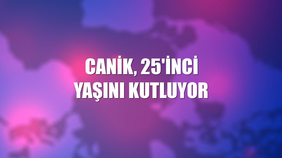 CANiK, 25'inci yaşını kutluyor