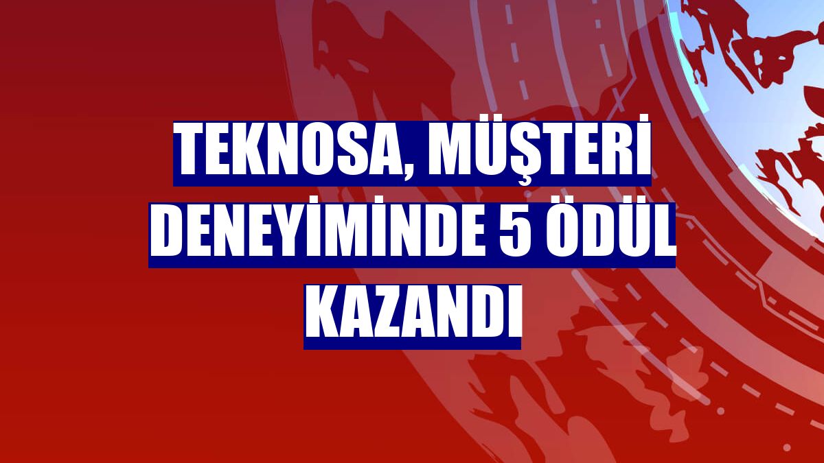 Teknosa, müşteri deneyiminde 5 ödül kazandı