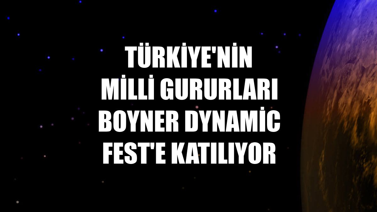 Türkiye'nin milli gururları Boyner Dynamic Fest'e katılıyor