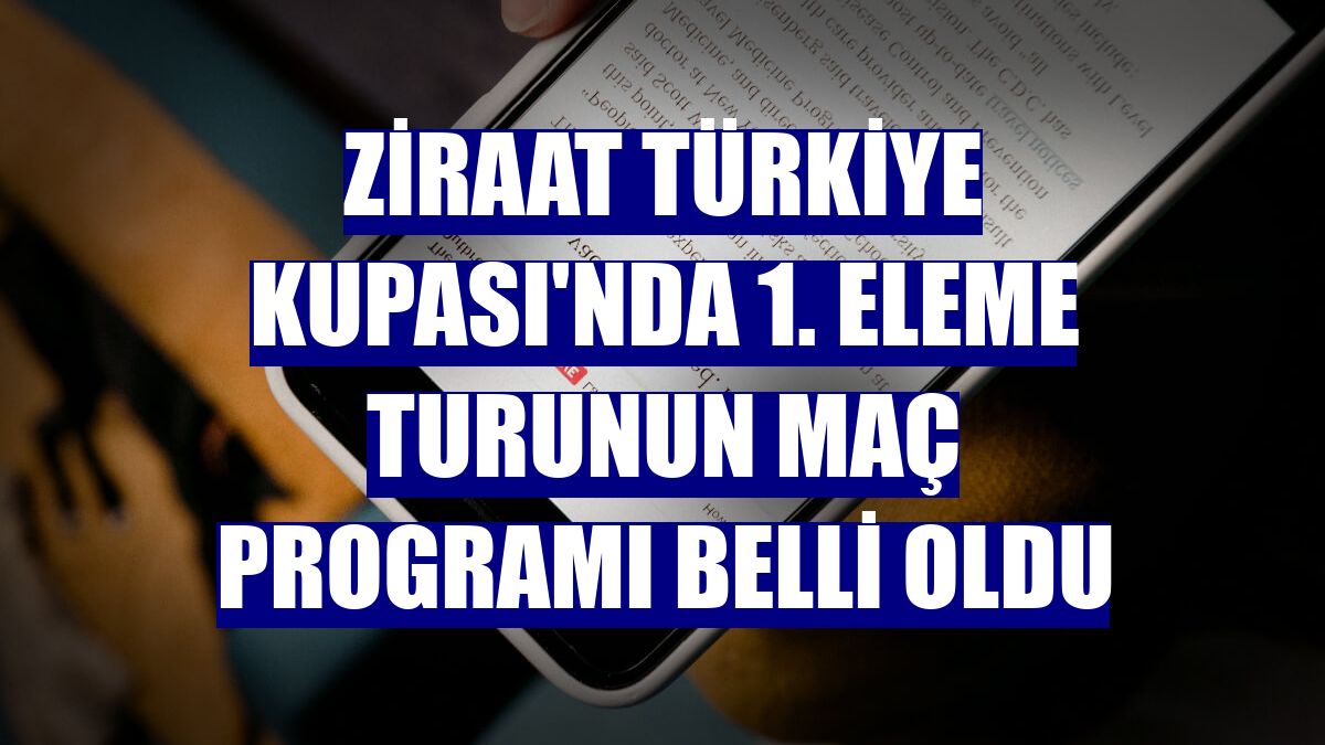 Ziraat Türkiye Kupası'nda 1. eleme turunun maç programı belli oldu